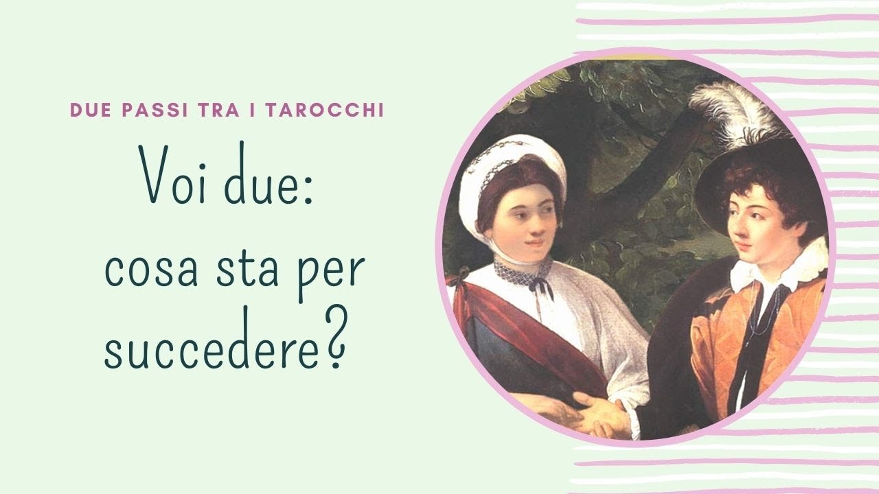 Voi due: cosa sta per succedere? Tarocchi Amore Interattivi