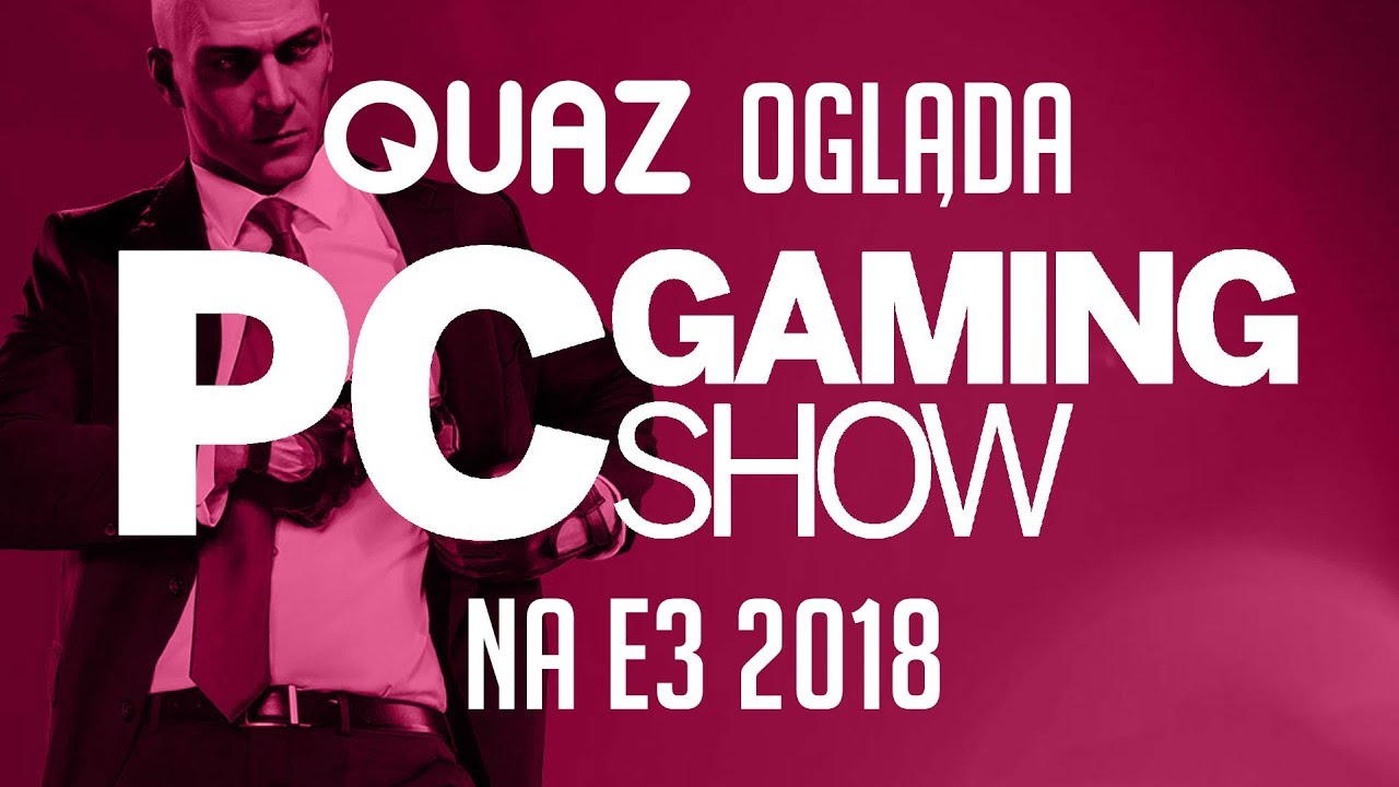 quaz ogląda E3 2018 #6: PC Gaming Show