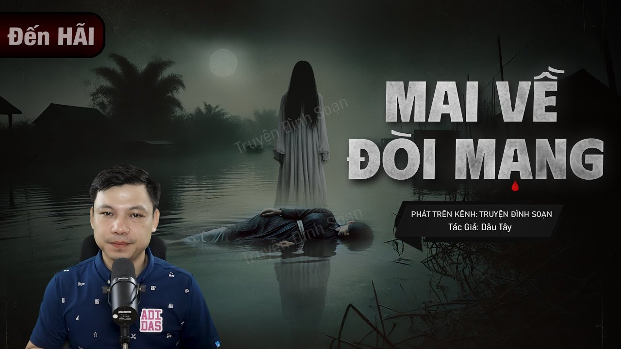 MAI VỀ ĐÒI MẠNG - Nghe truyện ma Nghiệp Vứt Xác Trôi Sông MC Đình Soạn diễn đọc