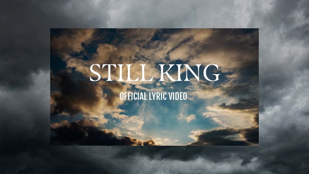 Still King | The Block Worship | Official Lyric Video