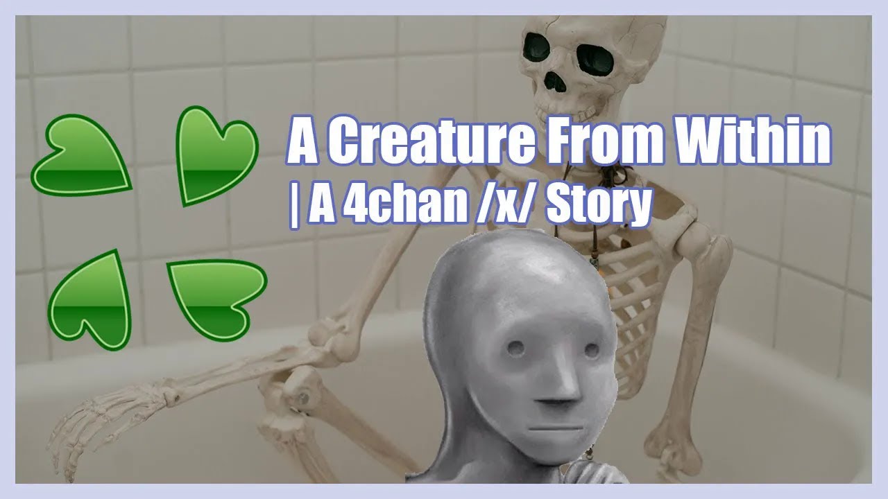A Creature from Within | A Paranormal 4chan x Greentext Story | (Clover Lawn)