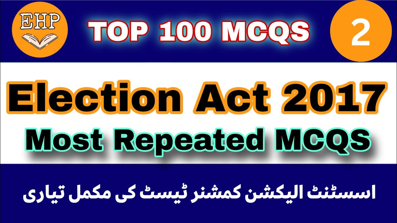 Election Act 2017 Most repeated Mcqs || Assistant Election Commissioner Preparation part 2