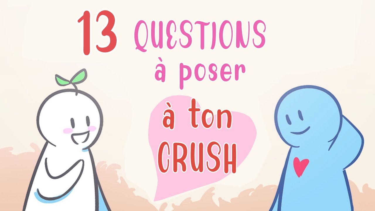13 bonnes QUESTIONS à poser à ton « CRUSH»