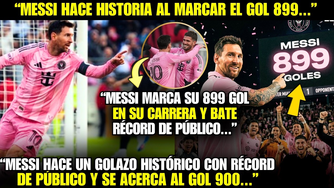 😱¡VAYA! ¡MIRA LA REACCIÓN DE MESSI AL MARCAR SU GOL 899 EN SU CARRERA ANTE UN PÚBLICO RÉCORD!