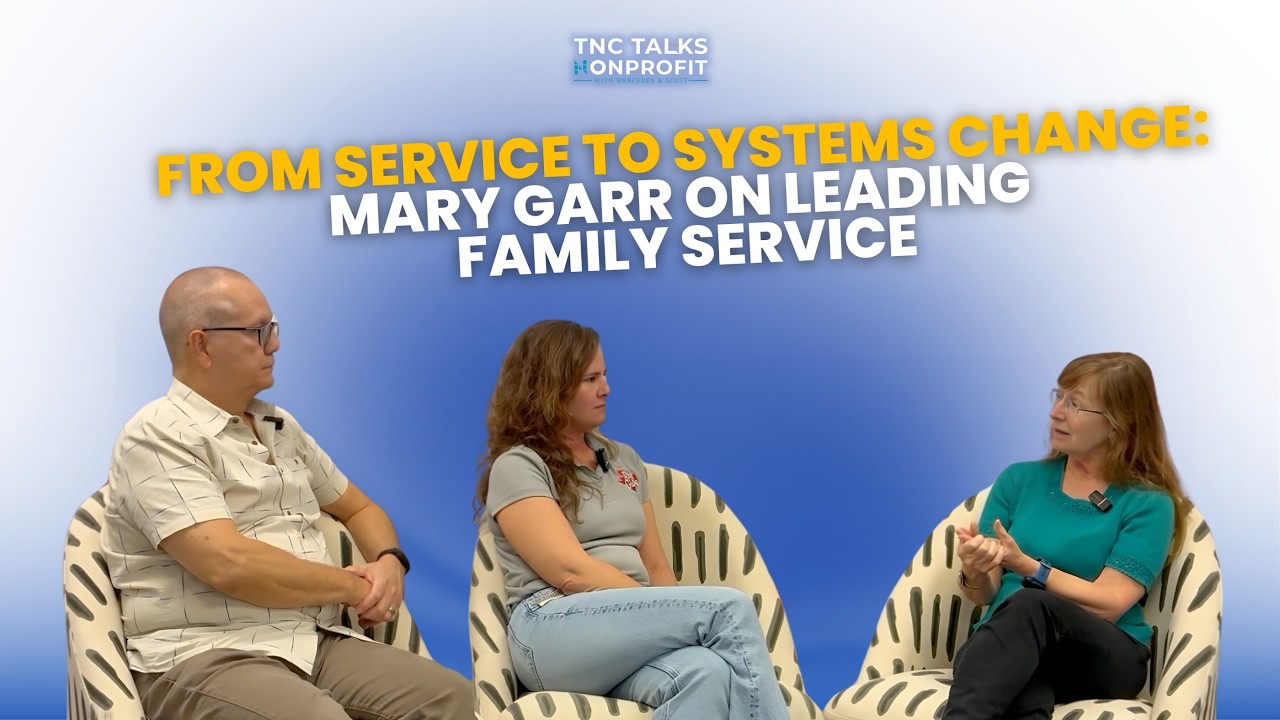 From Service to Systems Change: Mary Garr on Leading Family Service | TNC Talks Non-Profit