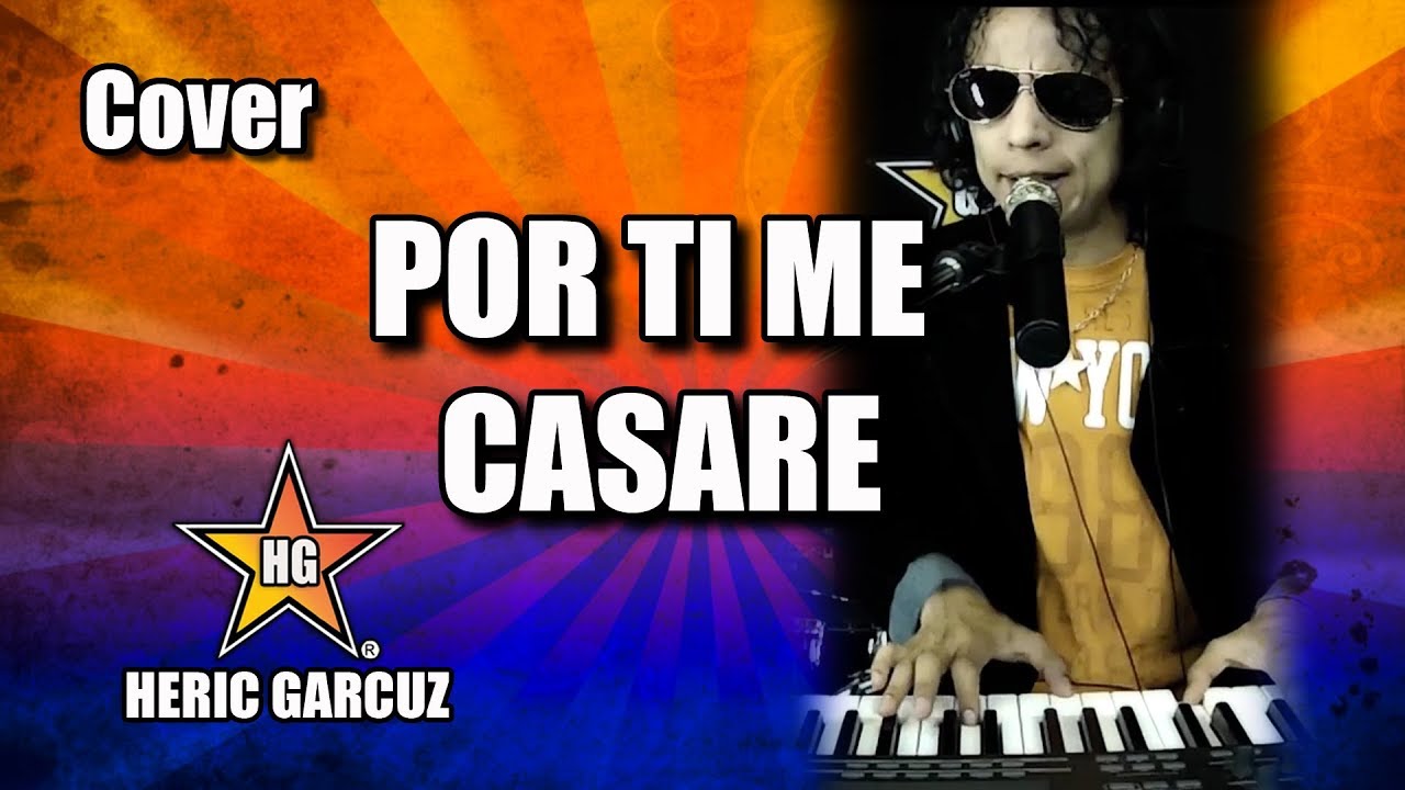 HERIC GARCUZ Cover POR TI ME CASARE