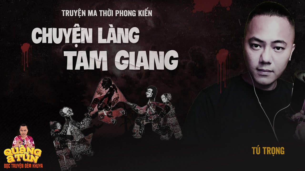 Đọc Truyện Đêm Khuya Truyện Ma Quàng A Tũn Ông Lý Trưởng Mà Hiền Lành Đức Độ : CHUYỆN LÀNG TAM GIANG