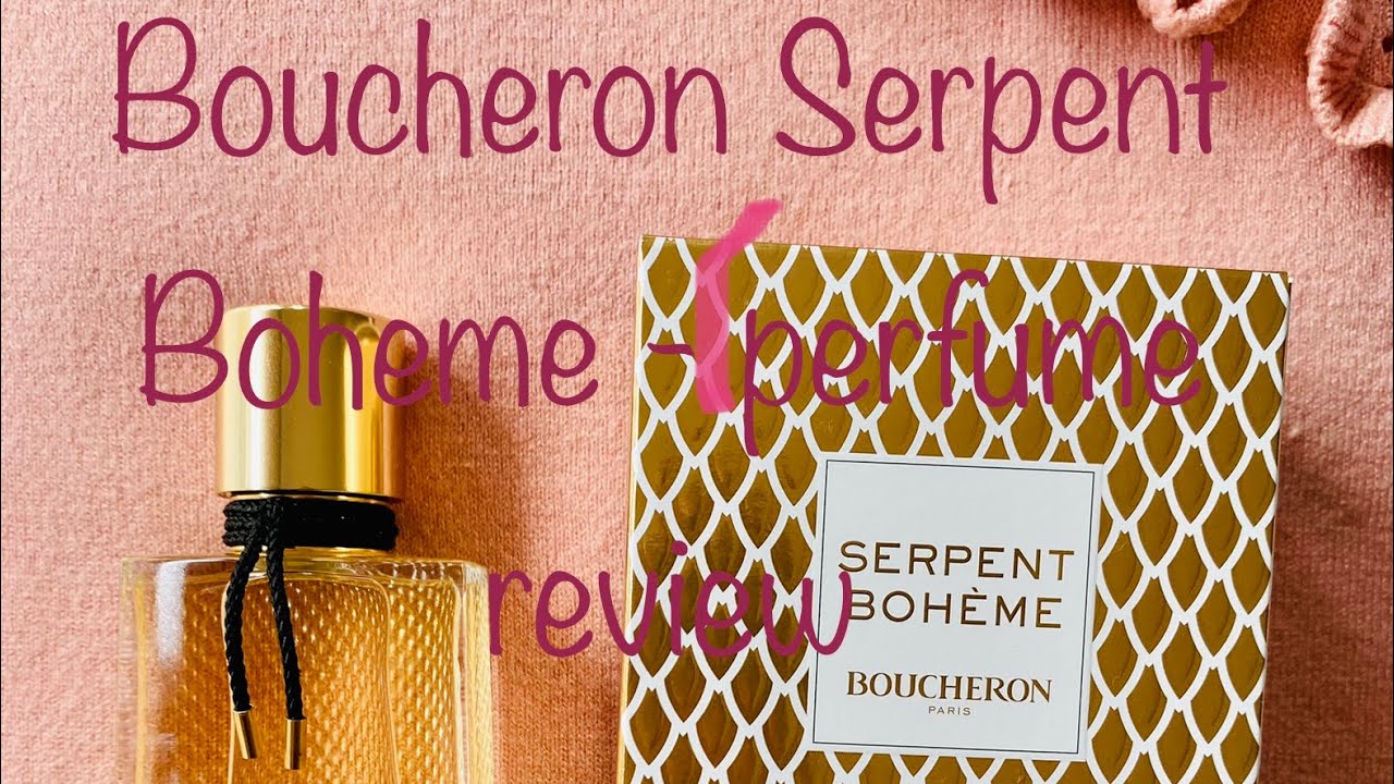 BOUCHERON SERPENT BOHEME PERFUME REVIEW| affordable perfumes