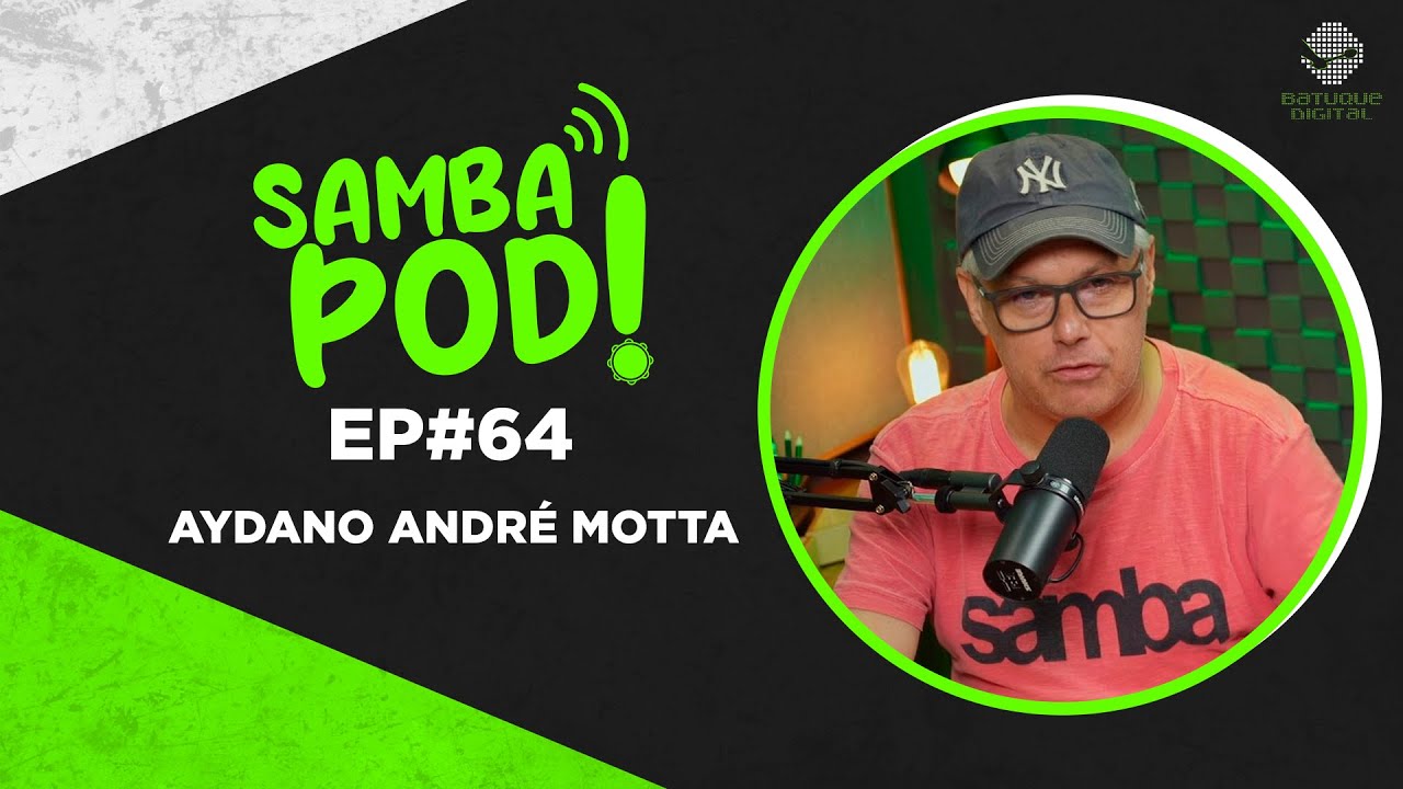 SambaPod! - EP #64 - Aydano André Motta