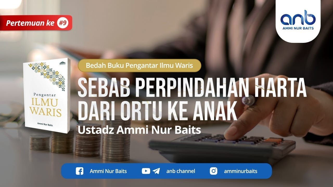 Sebab Perpindahan Harta dari Ortu ke Anak | Ustadz Ammi Nur Baits, ST., BA