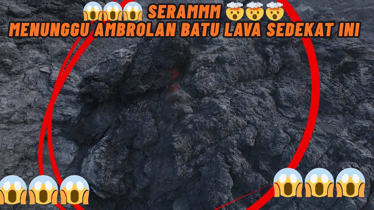 SERAMM😳😳😱MENUNGGU AMBROLAN BATU LAVA RAKSASA SEDEKAT INI 😳😳DANN AKHIRNYA ……☄️☄️🤯
