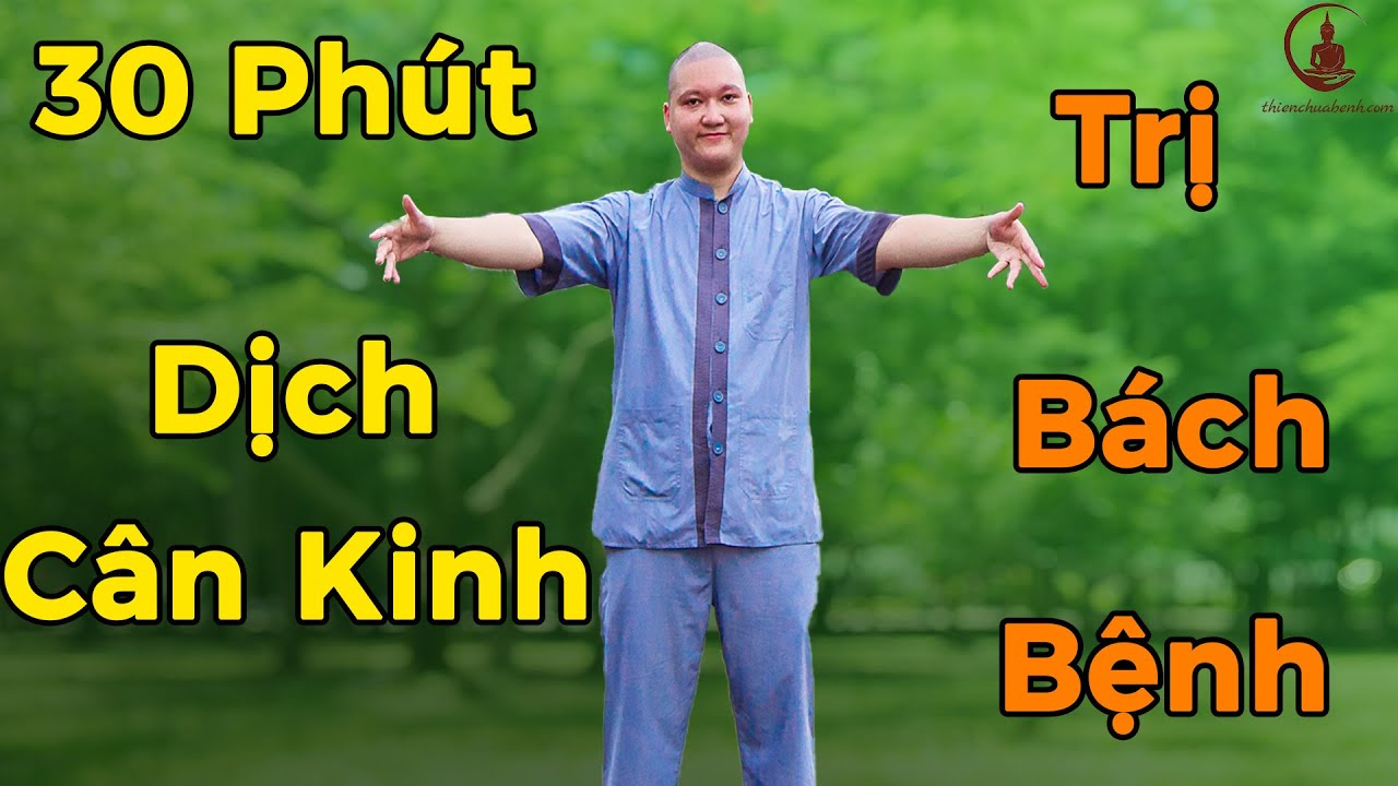 30 Phút Tập Dịch Cân Kinh Trị Bệnh Mãn Tính, Hỗ Trợ Ung Thư (Zalo Thầy 0982314688)