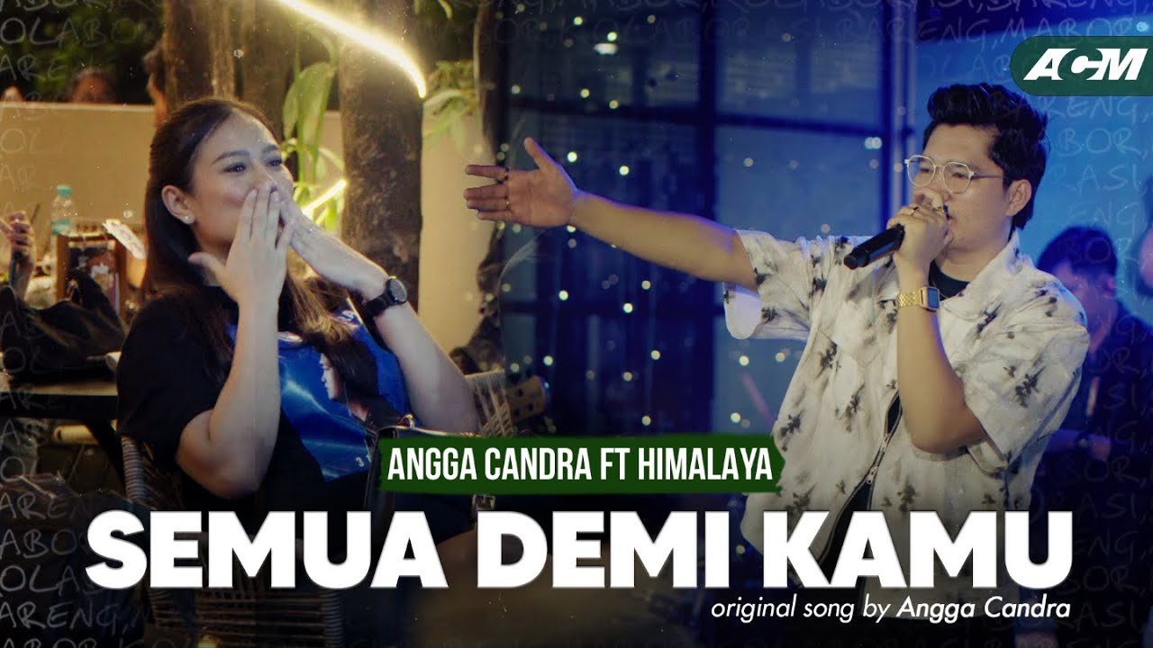 Semua Demi Kamu - Angga Candra ft Himalaya Project