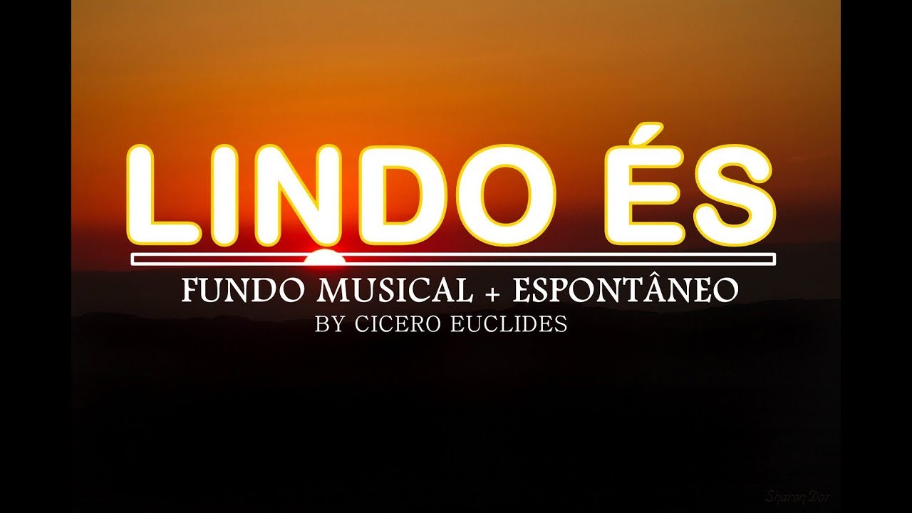 LINDO ÉS - Fundo musical para pregação e oração,  com espontâneo || by Cicero Euclides