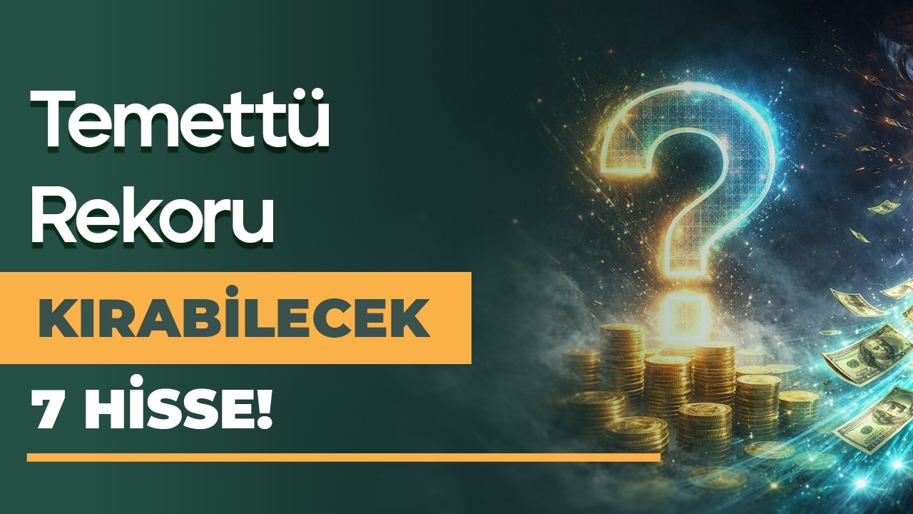 Temett&uuml; Yatırımına Uygun 7 Şirket!