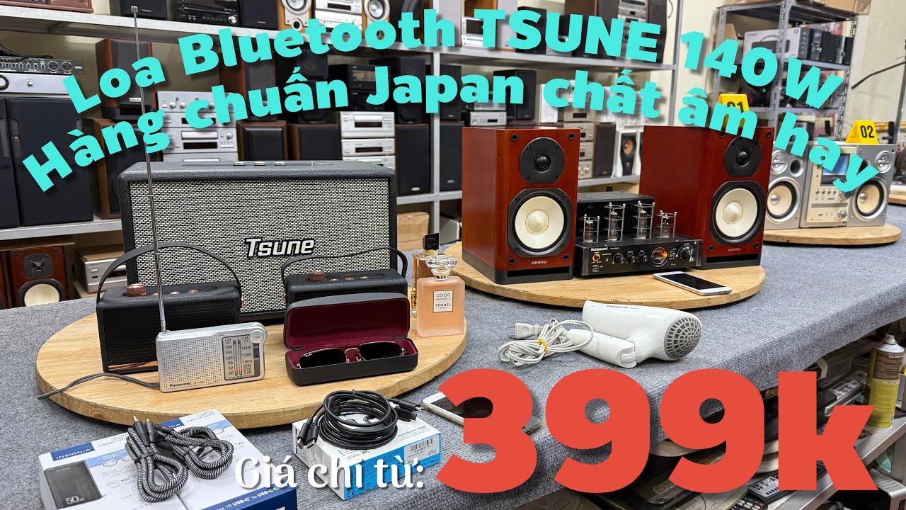 27/1/2026. Loa TSUNE Nhật 140W cực căng. Amply đèn ghép loa VIP Onkyo N9. Đồ Nhật Mỹ chỉ từ 399k