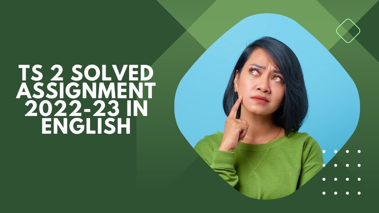 TS 2 SOLVED ASSIGNMENT 2022-23 IN ENGLISH