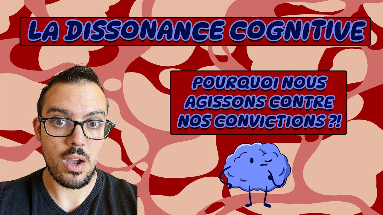 La DISSONANCE Cognitive : POURQUOI nous agissons contre nos CONVICTIONS ?