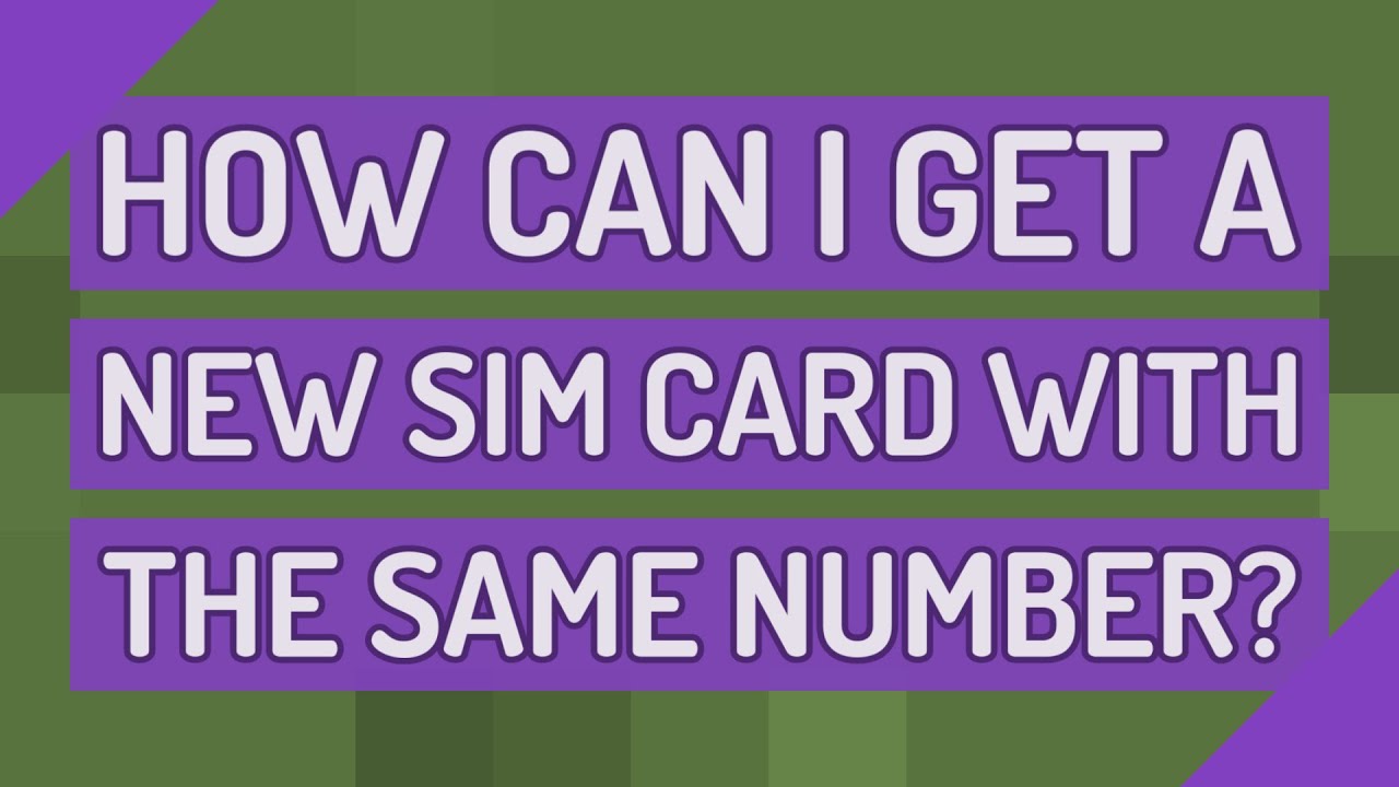How can I get a new SIM card with the same number?