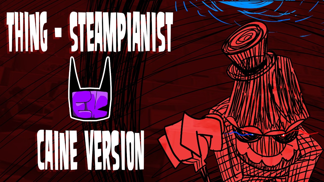 Thing - Steampianist (CAINE COVER)