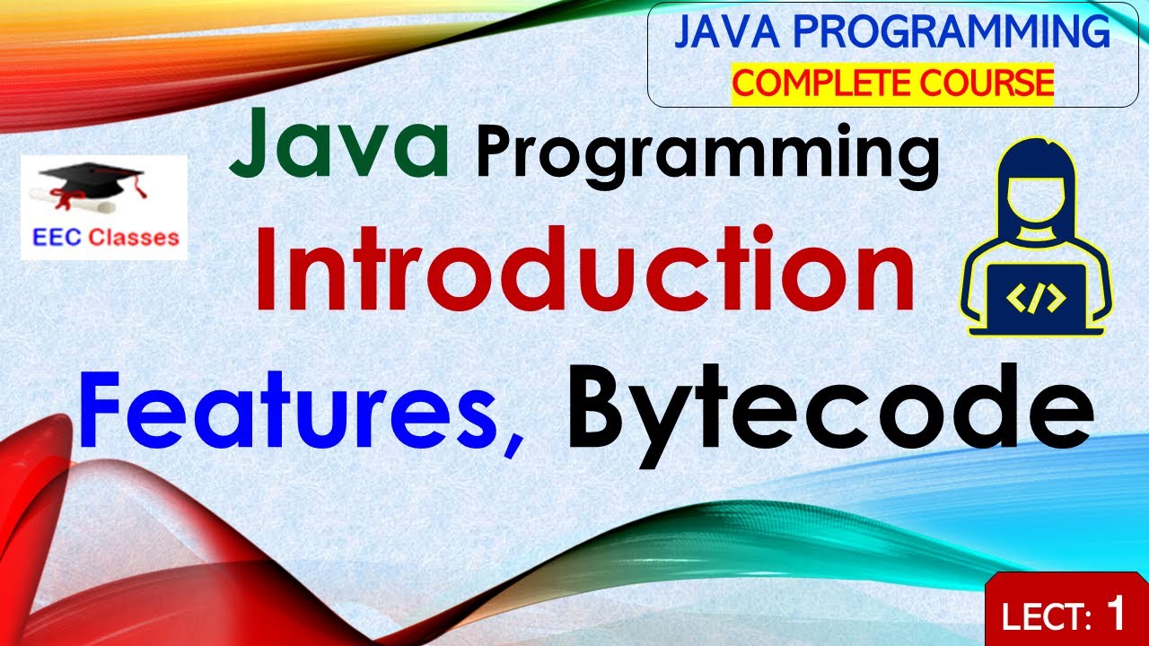 L1: Java Programming Introduction | Features of Java | Bytecode | Java Programming Lectures in Hindi