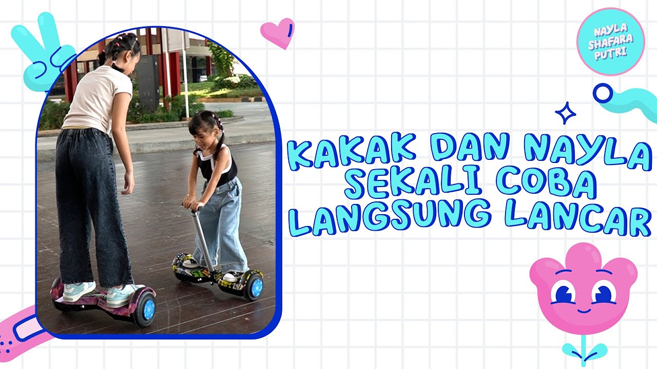 NAYLA DAN  KAKAK ZAHRA CUKUP SEKALI BELAJAR LANGSUNG LANCAR MAIN HOVERBOARD !!!