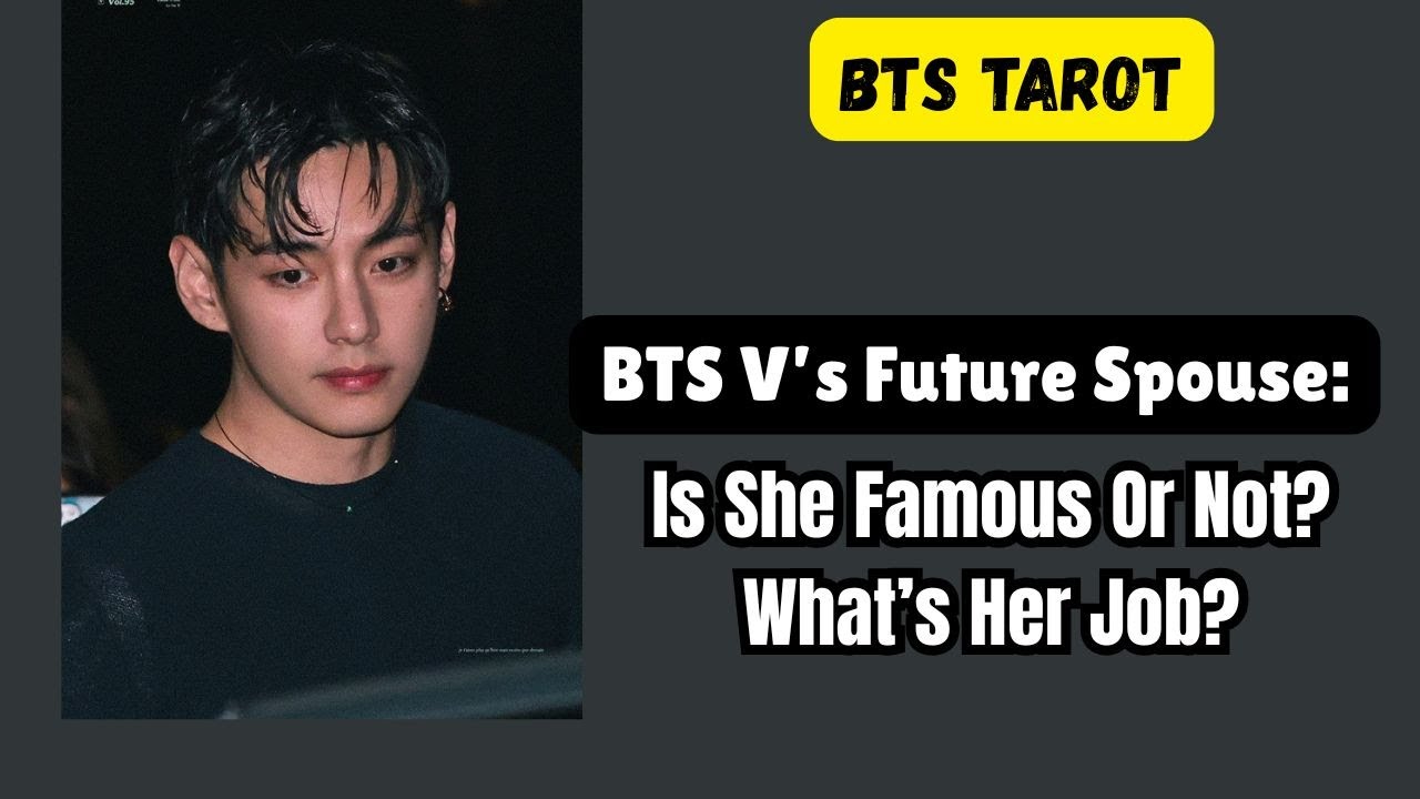 [BTS TAROT] BTS V'S Future Spouse: Is She a Famous Person?