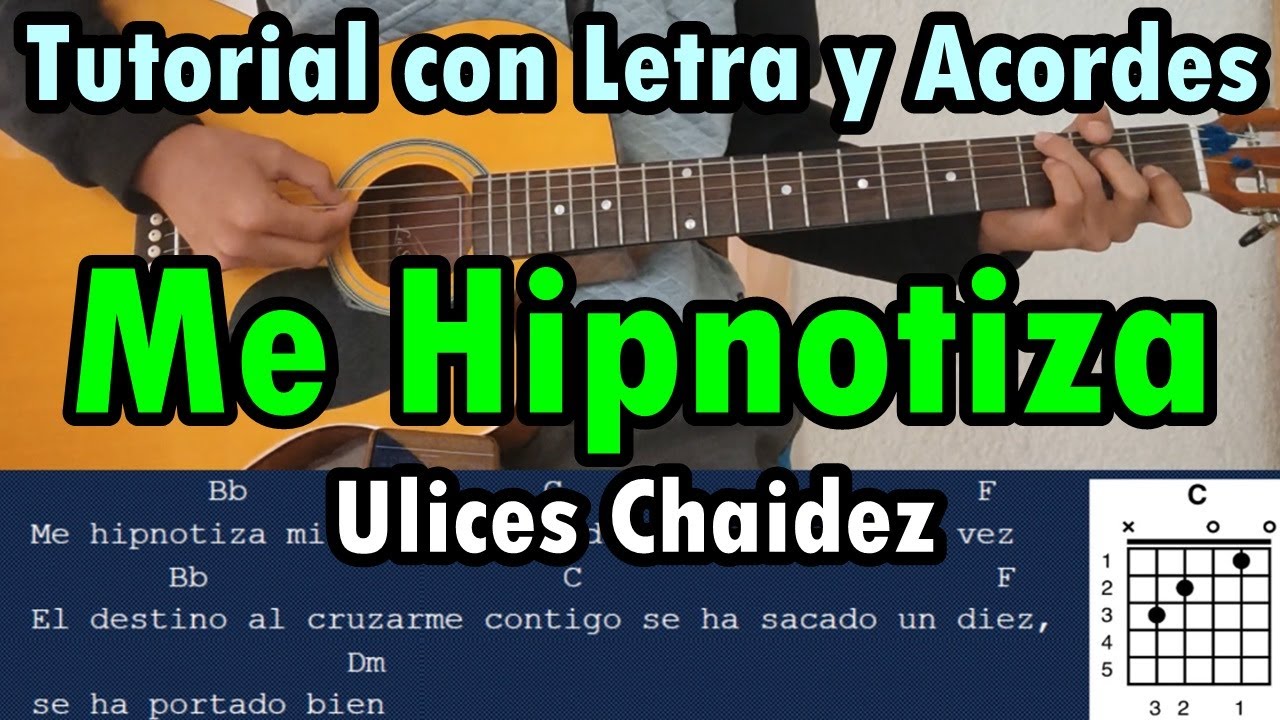 Me Hipnotiza - Ulices Chaidez - Tutorial - Letra - Acordes