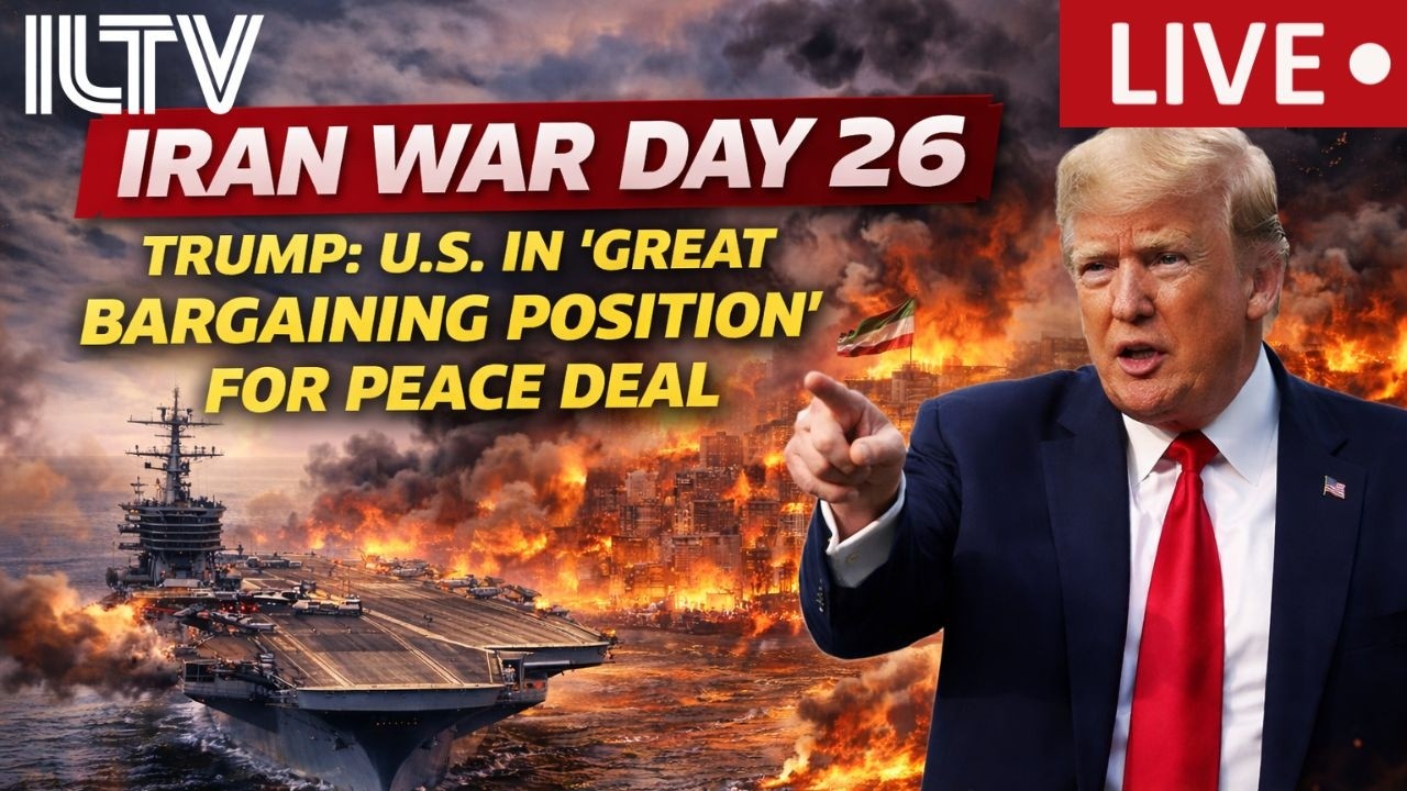 IRAN WAR DAY 26: TRUMP SAYS U.S. IN `GREAT BARGAINING POSITION' FOR PEACE DEAL