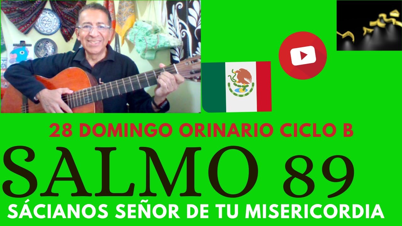 Salmo 89 Sácianos Señor de tu misericordia 28 Domingo Ordinario ciclo B