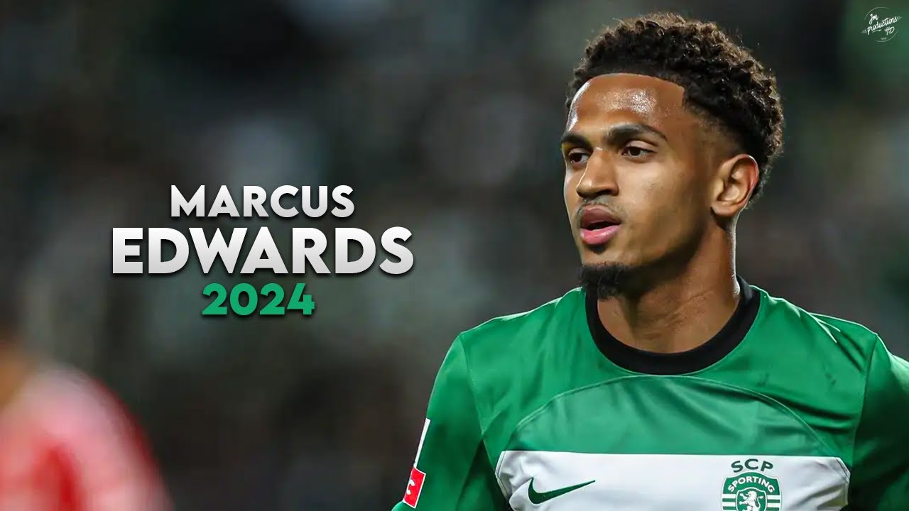 Marcus Edwards 2024 - Amazing Skills, Assists & Goals - Sporting | HD