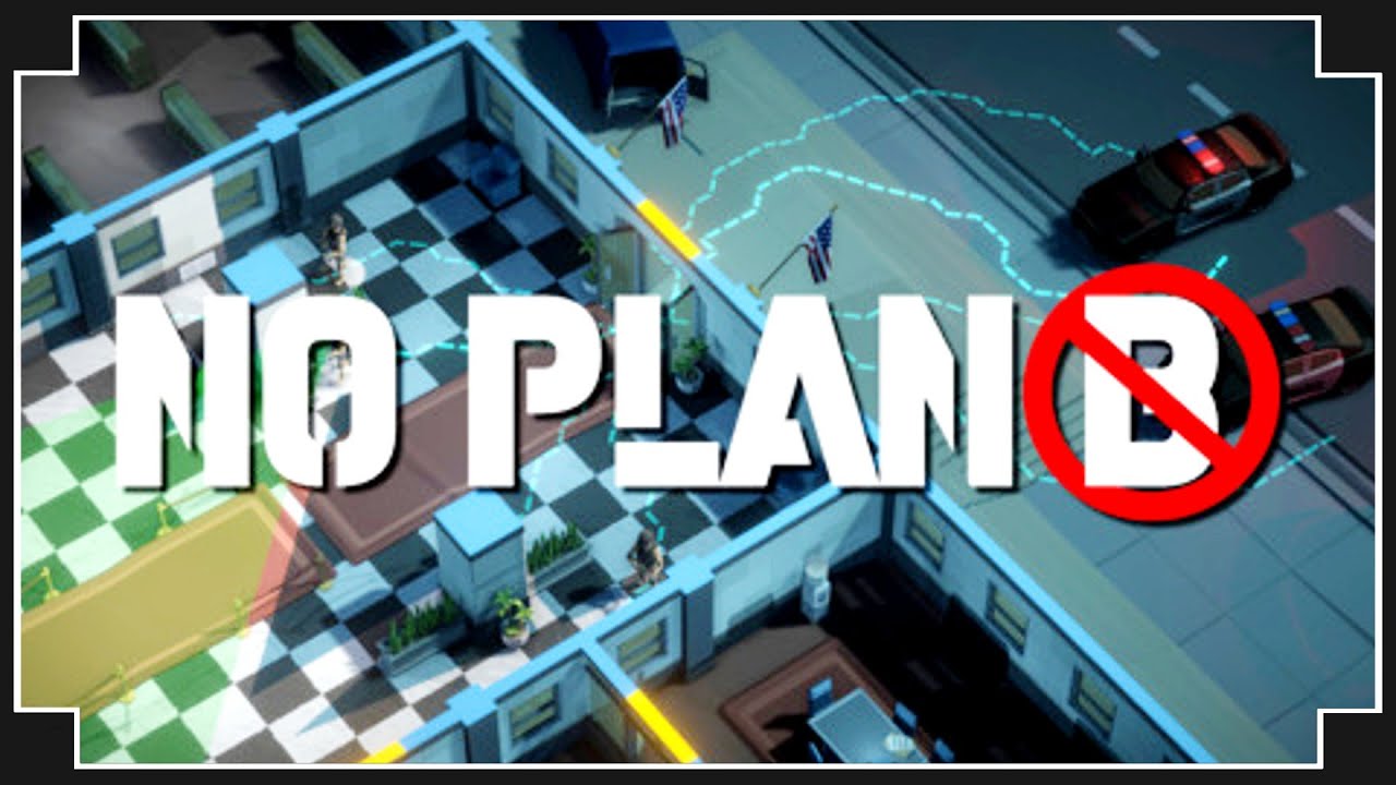 No Plan B - (Squad Based Real-Time Tactical Game)