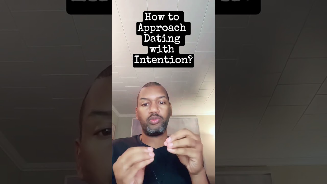 How to Approach Dating with Intention?
