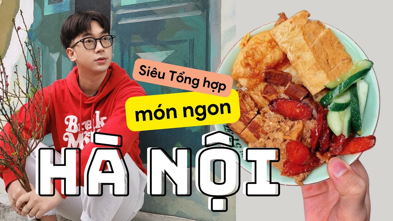 122 PH&Uacute;T ĂN SẬP C&Aacute;C M&Oacute;N NGON H&Agrave; NỘI // B&uacute;n Thang, Phở B&ograve;, X&ocirc;i Đ&ecirc;m, Ch&aacute;o L&ograve;ng, Phở Cuốn, Ốc Luộc...