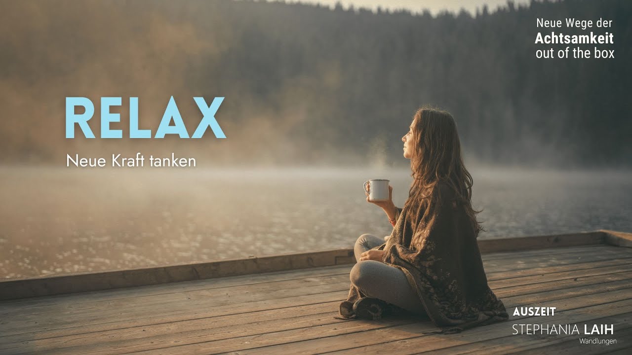 RELAX  Neue Kraft tanken - eine Achtsamkeitsmeditation