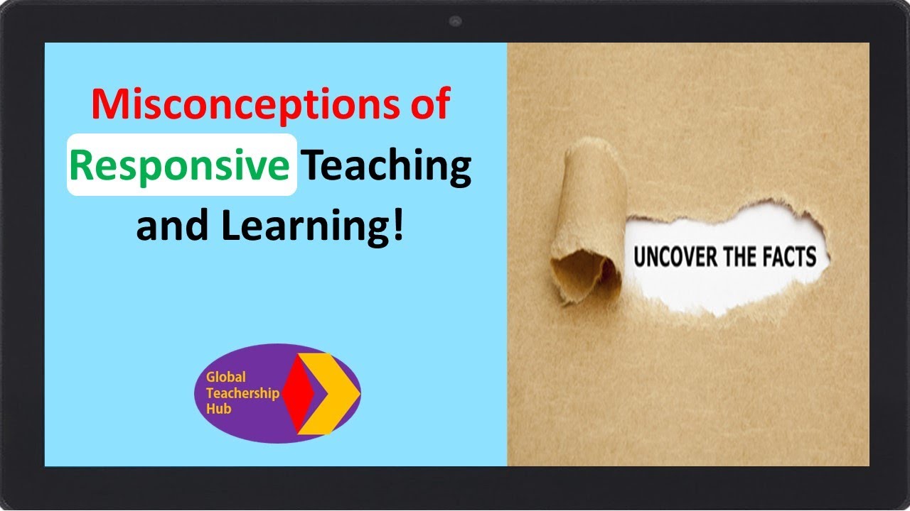 Misconceptions of Responsive Teaching and Learning