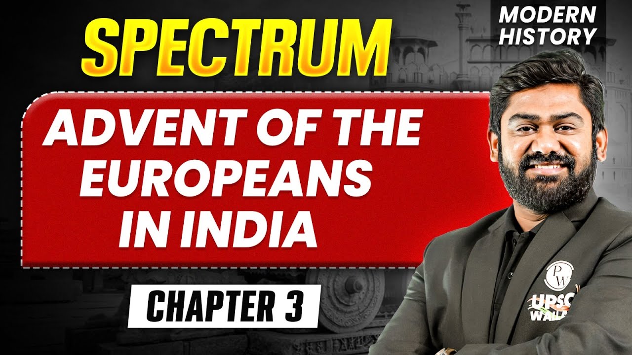 Advent of the Europeans in India FULL CHAPTER | Modern History Spectrum | UPSC 2027