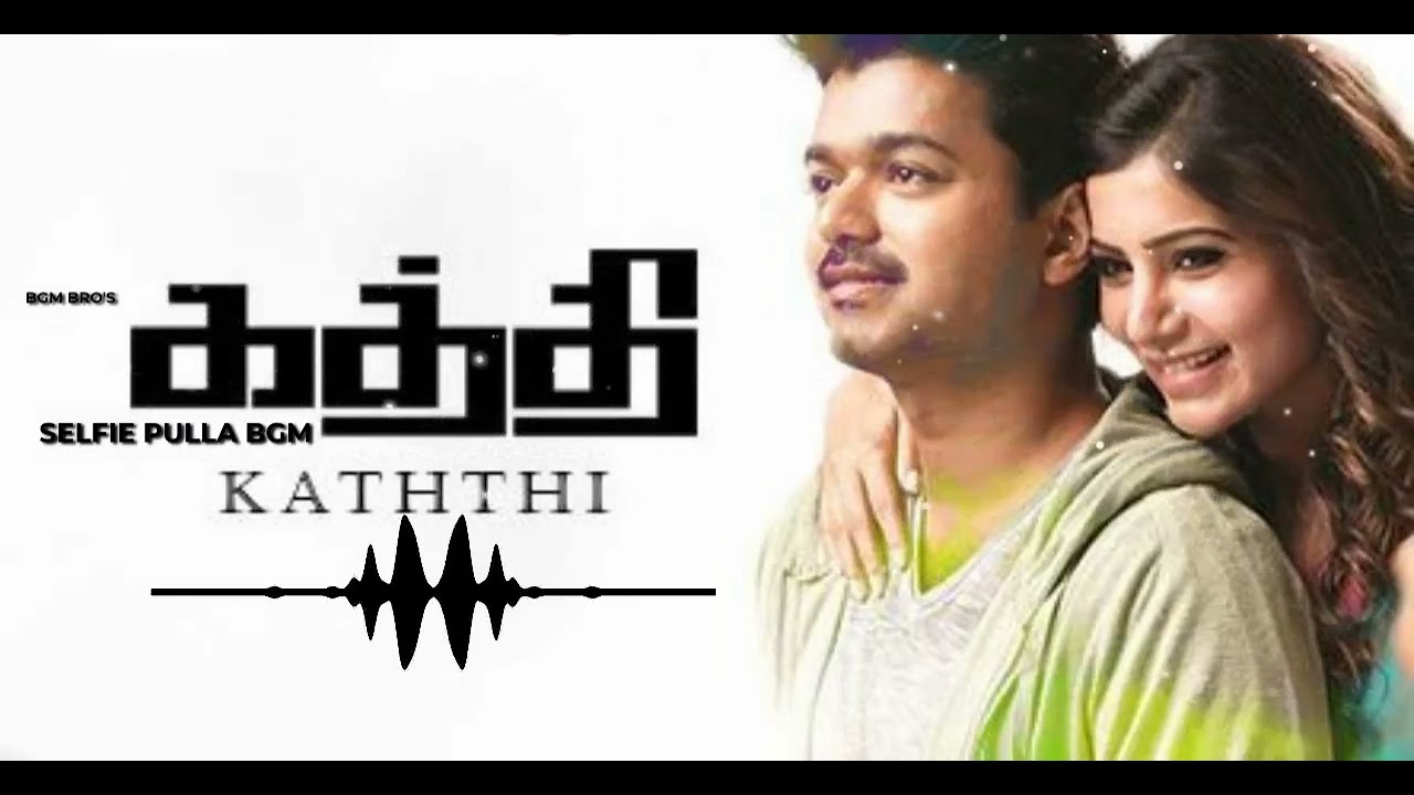 KATHTHI Selfie Pulla Love BGM | Kaththi | Thalapathy Vijay, Samantha Ruth Prabhu|Anirudh ravichander