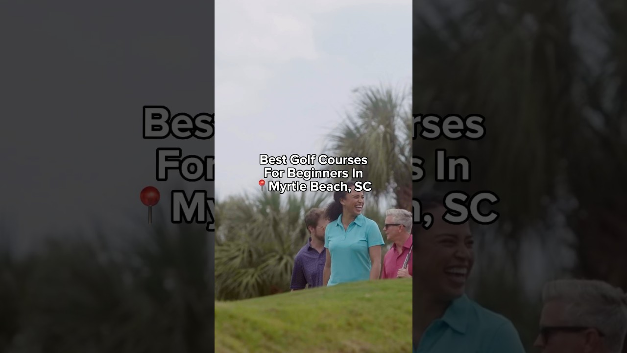 Best Beginner Golf Courses in Myrtle Beach