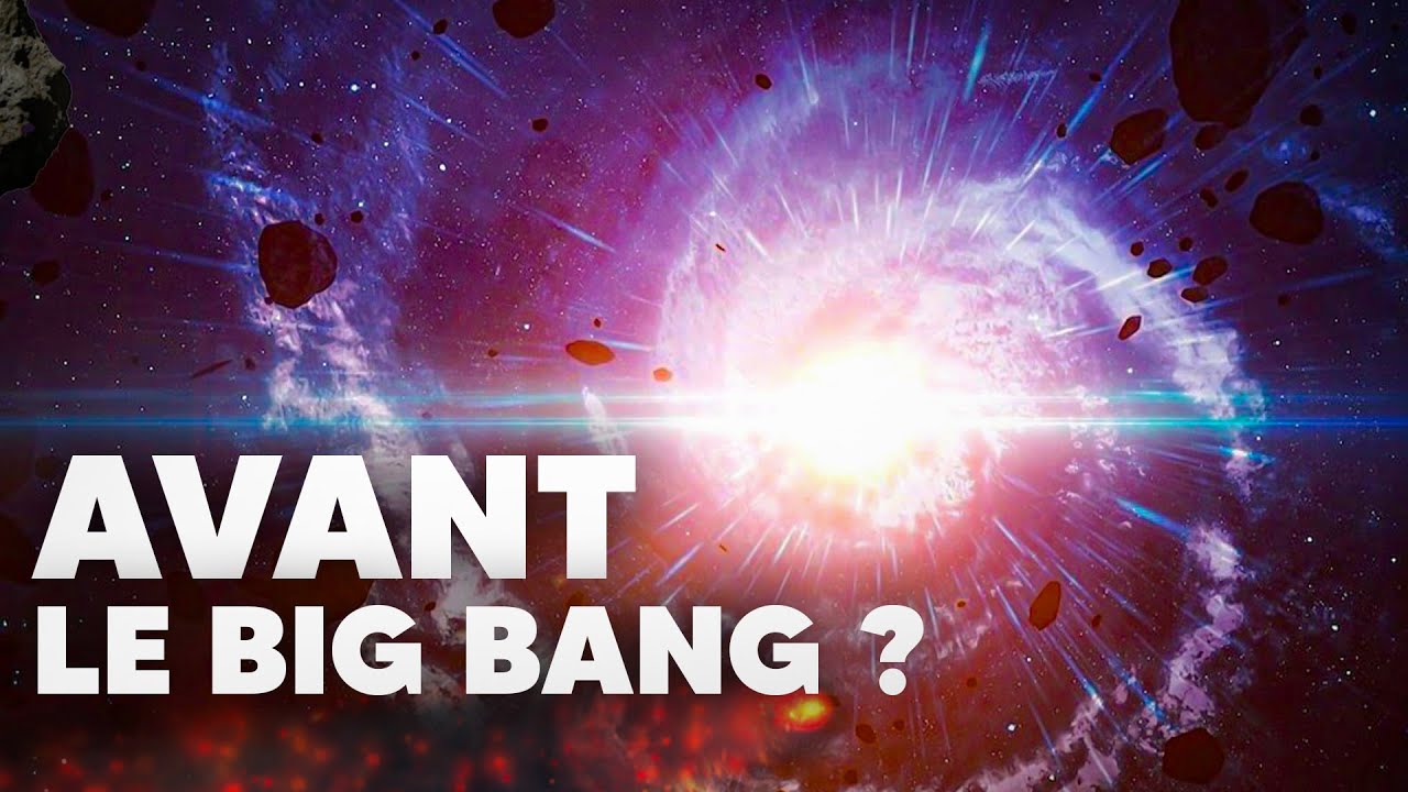 Il s'est passé ça… avant le BIG BANG ?! (les théories...)