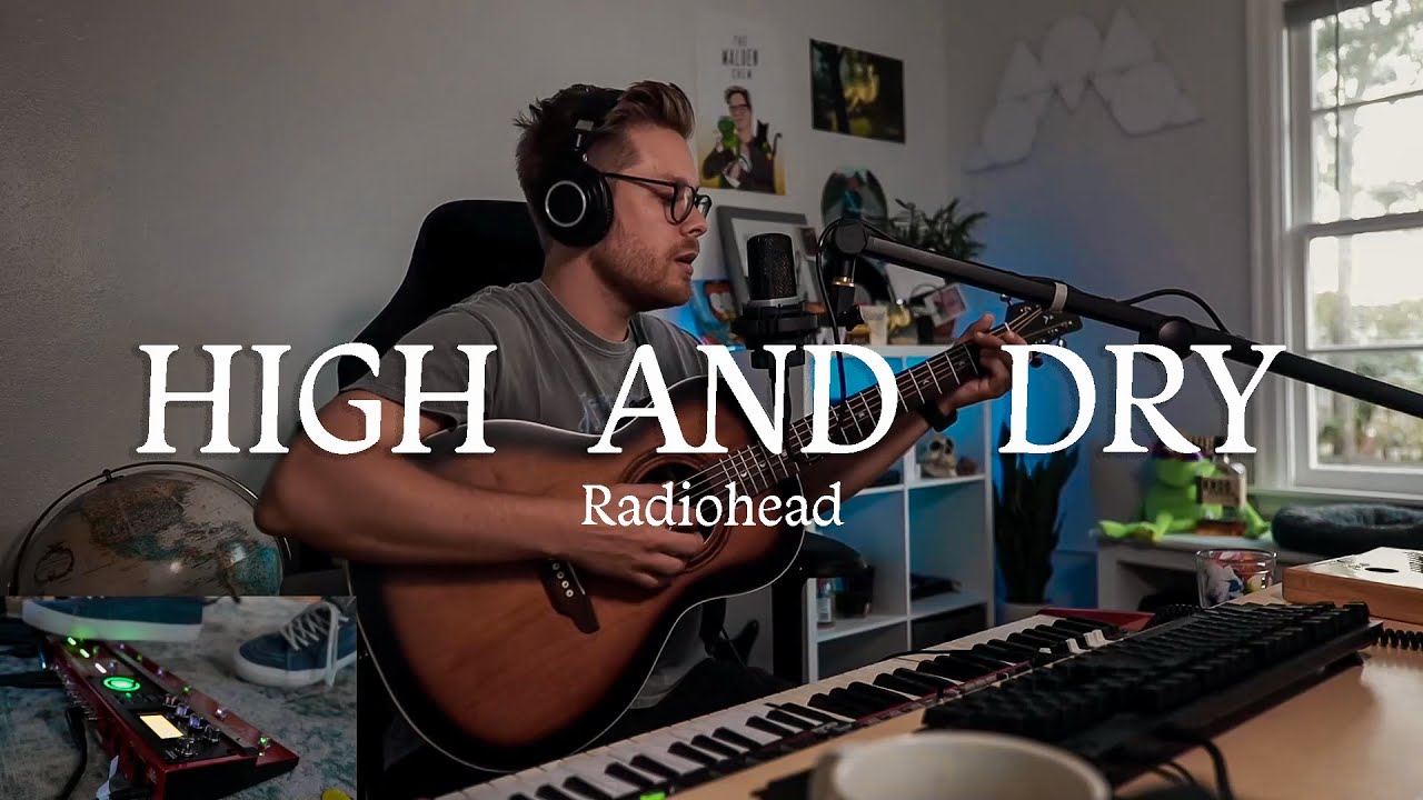 Radiohead - High and Dry (Live Loop Cover on the Boss RC600) || Matt Walden