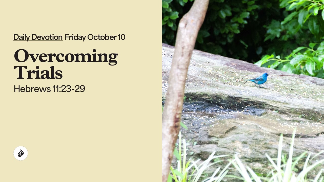 Overcoming Trials &ndash; Daily Devotional