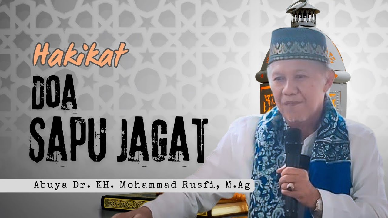 Hakikat Doa Sapu Jagat - Abuya Dr. KH. Mohammad Rusfi, M.Ag