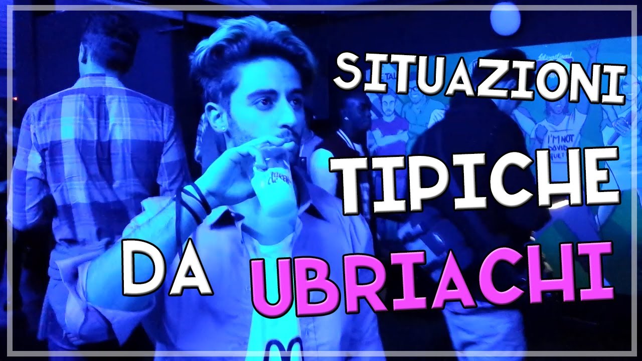SITUAZIONI TIPICHE DA UBRIACHI