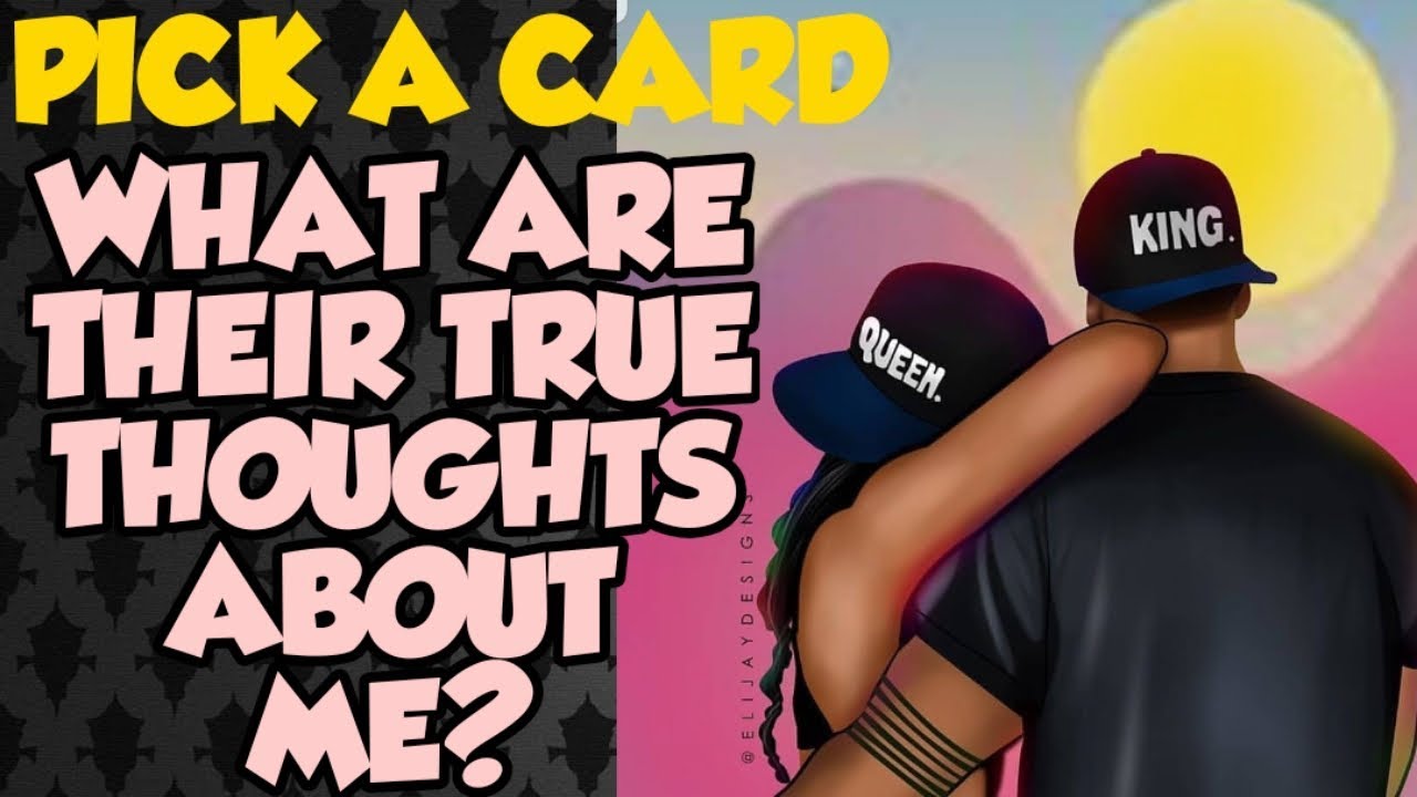 PICK A CARD: WHAT ARE THEIR TRUE THOUGHTS ABOUT ME?