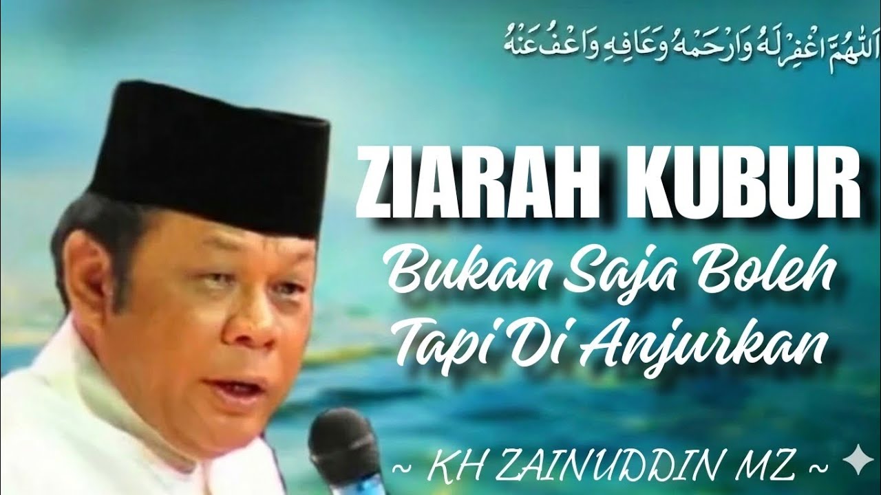Ziarah Kubur Bukan Saja Boleh... Tapi Di Anjurkan | Kh. Zainuddin MZ