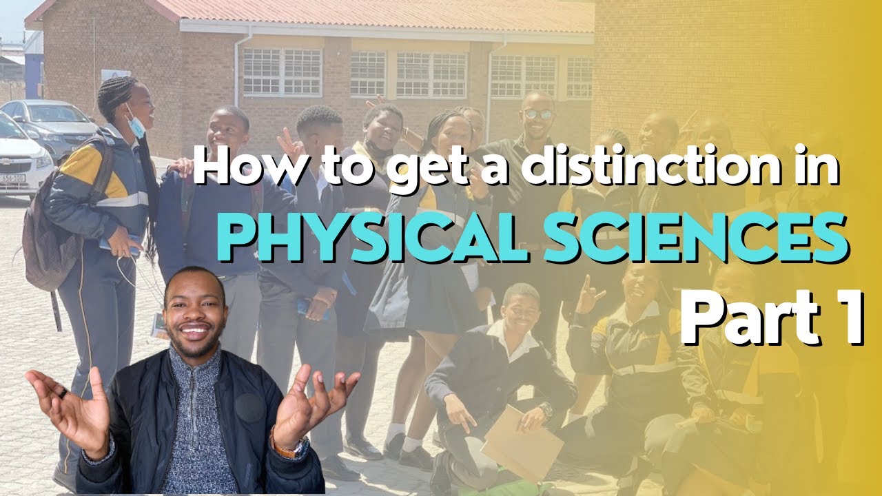 HOW TO GET A DISTINCTION IN PHYSICAL SCIENCES || PART 1 || TA MDIZO || 5th Year UCT Medic & Graduate