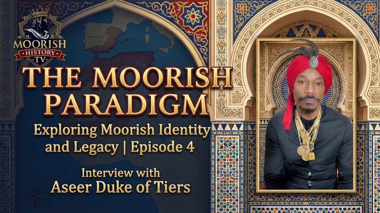 The Moorish Paradigm Ep: 4 Exploring Moorish Identity and Legacy, Interview w/ Aseer Duke of Tiers