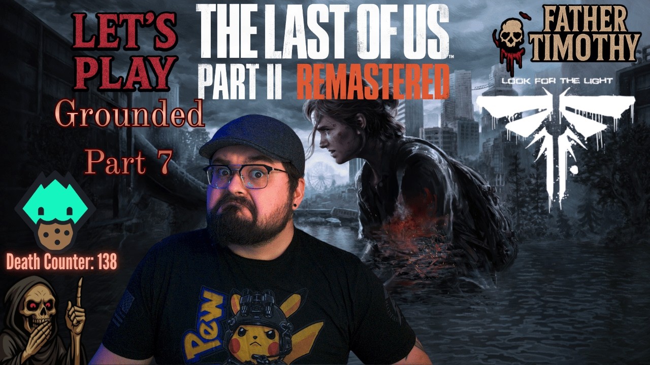 The Last of Us Part II Part 7 | Still Standing | Grounded Difficulty