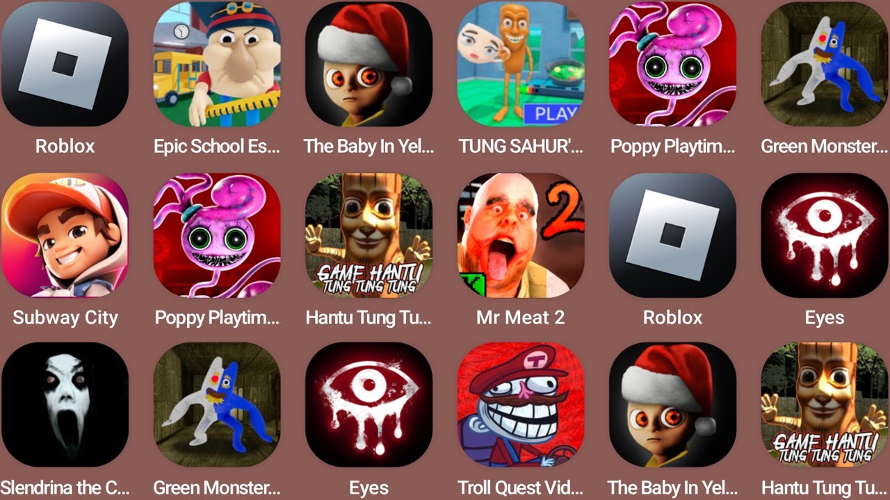 Roblox,Epic School Escape,The Baby In Yellow,Tung Sahur's House Run,Subway City,Mr Meat 2,Eyes...
